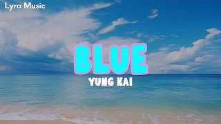 Blue - Yung Kai (lyrics)