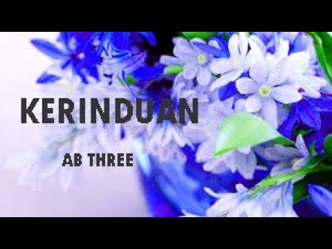 AB THREE   KERINDUAN LIRIK VIDEO