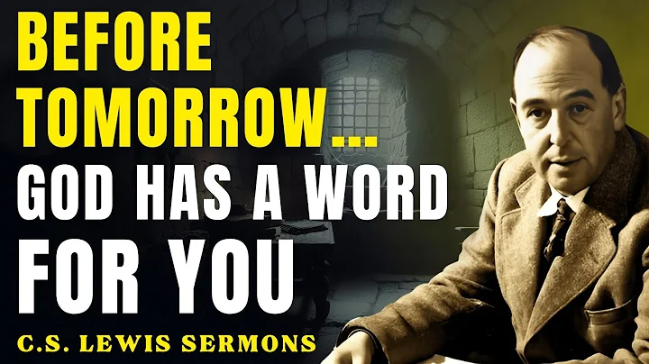 God Wants to Speak to You Before Tomorrow — Answer Now | C.S Lewis Sermons