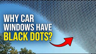 Why Car Windows Have Little Black Dots?