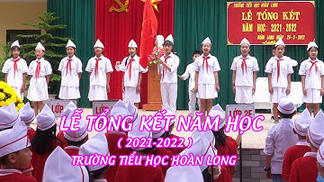 Lễ Tổng Kết Năm Học 2021-2022  | Trường Tiểu Học Hoàn Long