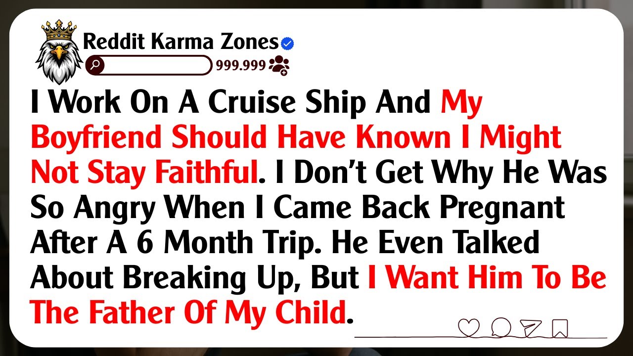 I Work On A Cruise Ship And My Boyfriend Should Have Known I Might Not Stay Faithful. I Don't Get...