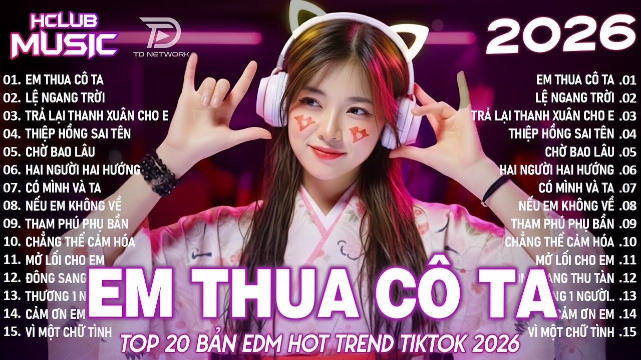 Em Thua Cô Ta Remix ♫ BXH Nhạc Trẻ Remix Hay Nhất 2025 - Top 15 Bản EDM TikTok Hot Trend TRIỆU VIEW