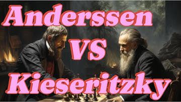 Điểm Lại Huyền Thoại: Ván Cờ Bất Tử Anderssen vs Kieseritzky - Nghệ Thuật Đỉnh Cao Của Cờ Vua
