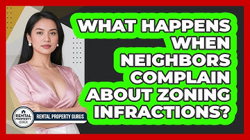 What Happens When Neighbors Complain About Zoning Infractions? - Rental Property Gurus