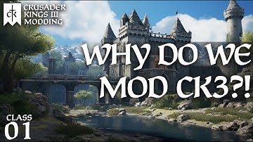 Modding Crusader Kings 3 - Why we mod the game and when you should start modding CK3?
