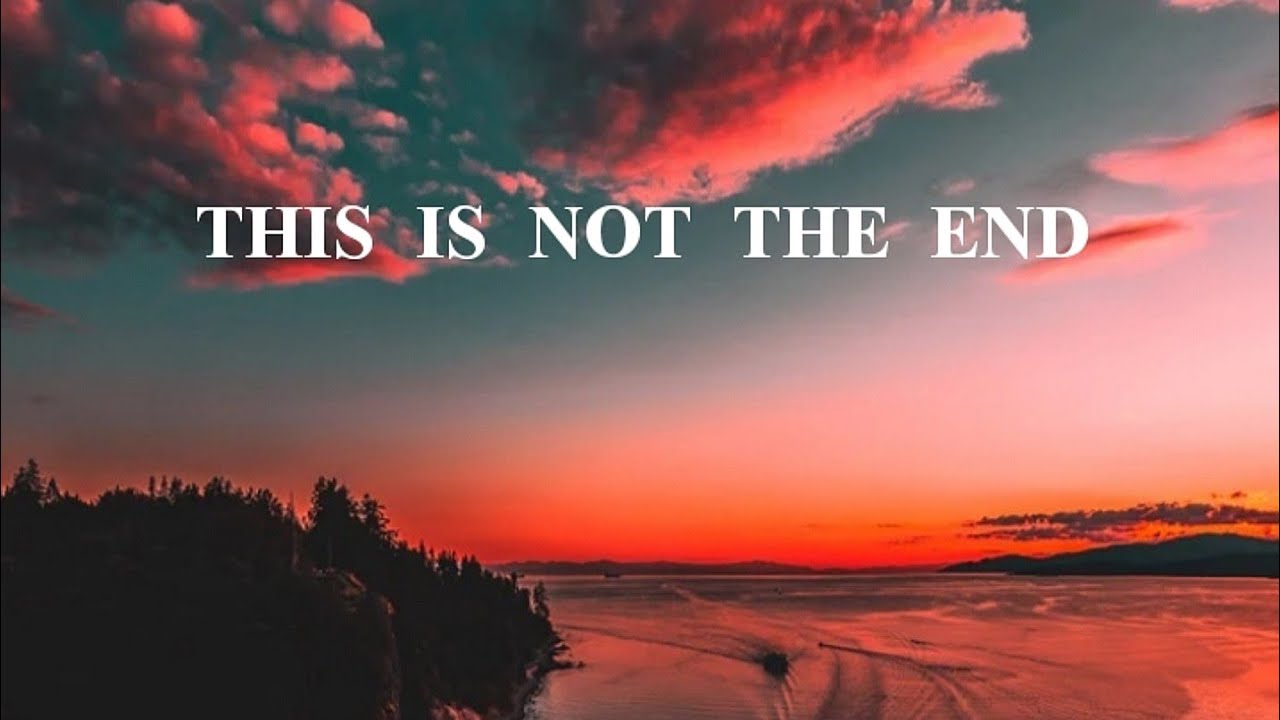 This Is Not The End Lyrics LIFE Worship - This Is Not The End (Lyrics) - YouTube