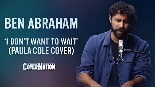 Paula Cole  I Don't Want To Wait  (Live Acoustic Cover by Ben Abraham) | EXCLUSIVE!!