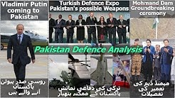 Vladimir Putin visiting Pakistan//Pakistan's interest in Turkish Weapons//Mohmand Dam details