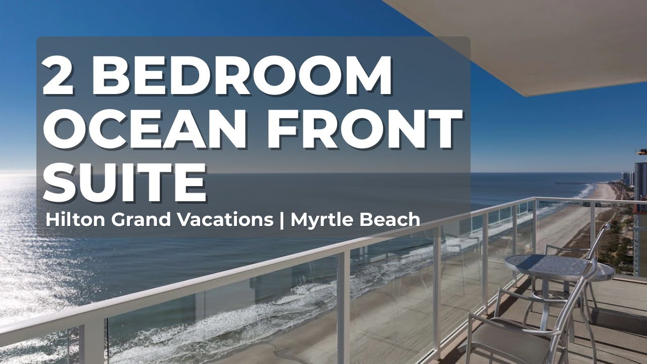 Hilton Grand Vacations Ocean 22 Myrtle Beach Полный тур: Люкс с 2 спальнями и видом на океан