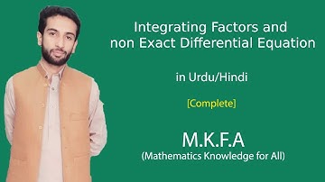 Integrating Factors and non Exact Differential Equation in Urdu/Hindi (M.K.F.A)