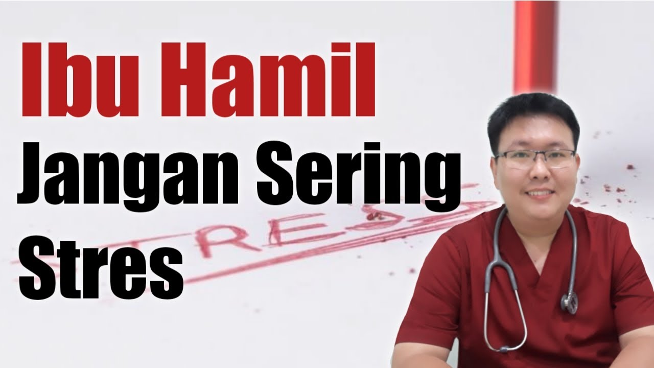 BAHAYA IBU HAMIL SERING STRES - TANYAKAN DOKTER