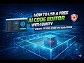 How to use a free AI code editor with Unity!