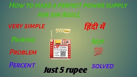 How to make a perfect power supply for sim 800L ||pairing not problem solved 💯 percent