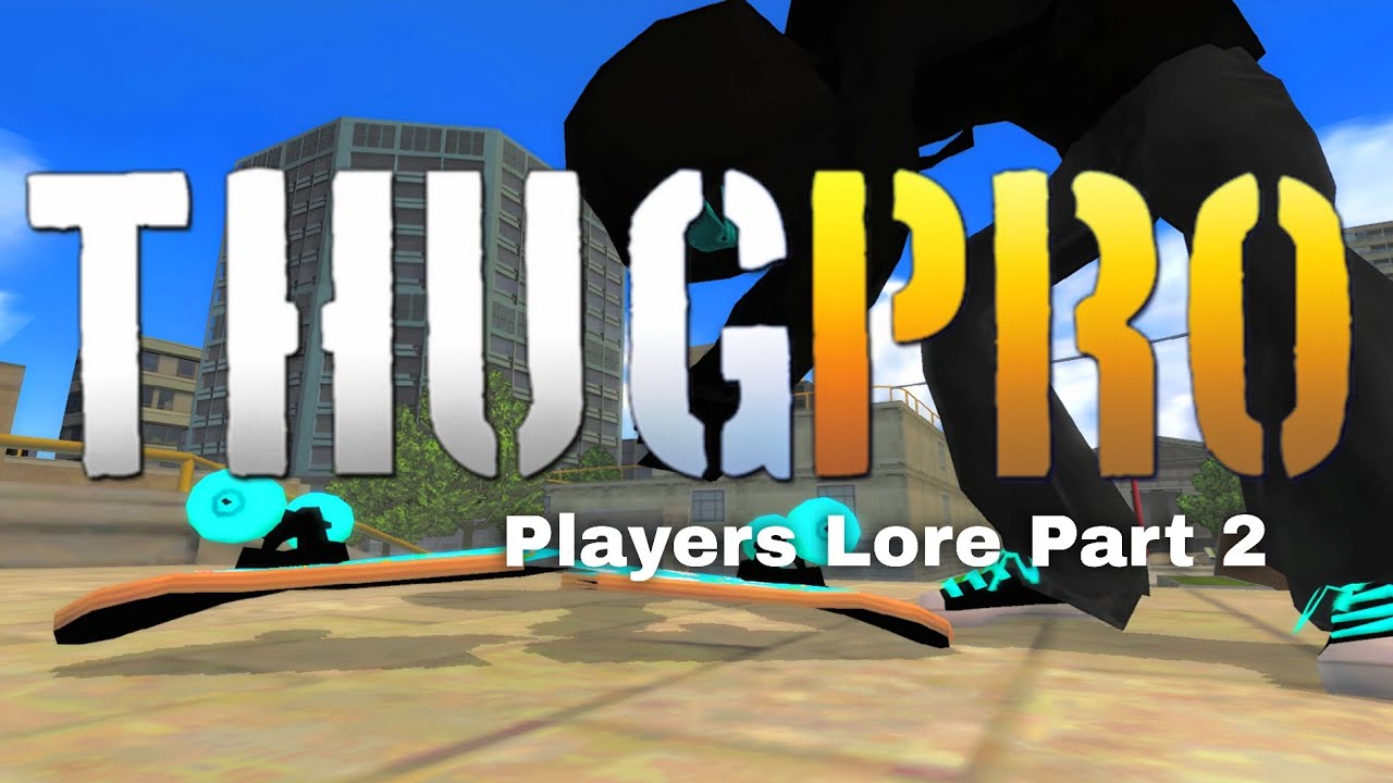 THUGPRO & THPSX Players Lore (Part 2)