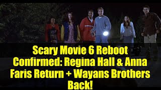 Scary Movie 6 Reboot Confirmed: Regina Hall & Anna Faris Return + Wayans Brothers Back!