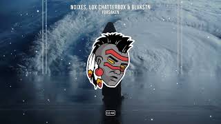 NOIXES, Lox Chatterbox & Blvkstn - Forsaken (20 minute loop)