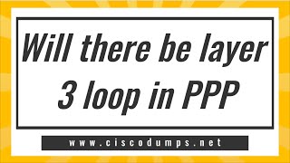 【ThinkMo】Will there be Layer 3 Loop in PPP？#Cisco #CCNA #CCNP #CCIE #network