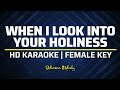 When i look into your holiness karaoke  female key g