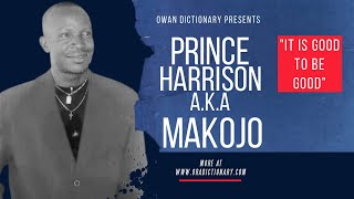 OWAN MUSIC▻ Late Prince Harrison A.K.A Makojo - It's Good to Be Good