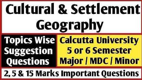 Cultural and Settlement Geography Suggestion | Calcutta University 5/6 Sem Geography Major/MDC/Minor