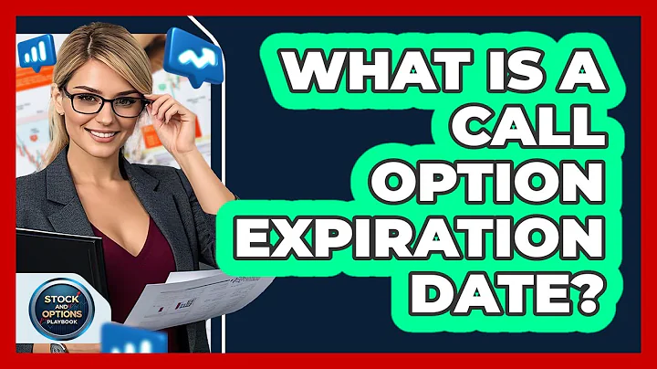 What Is a Call Option Expiration Date?