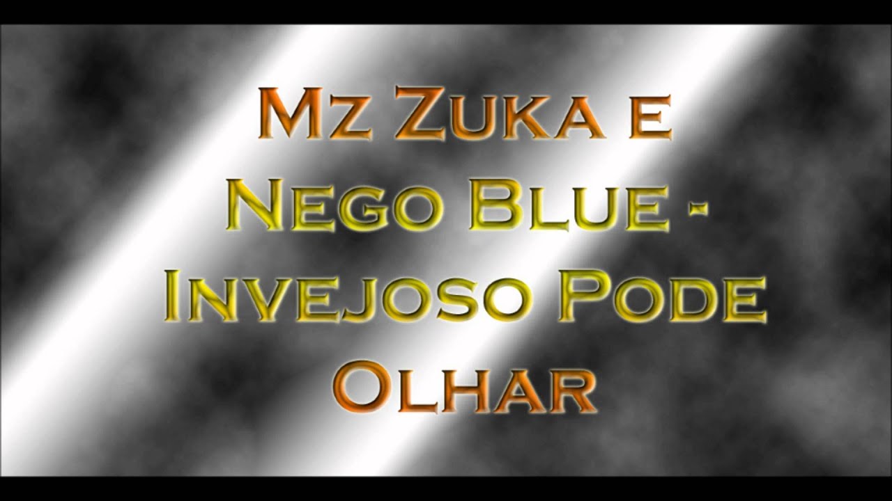 Mz Zuka e Nego Blue - Invejoso Pode Olhar