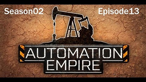 Automation Empire S02 EP13 Unlocking Oil