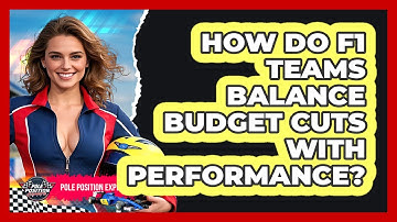 How Do F1 Teams Balance Budget Cuts With Performance? - Pole Position Experts
