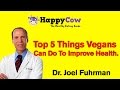 5 Things Vegans Can Do For Optimal Health - Dr. Joel Fuhrman