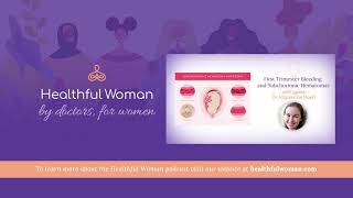 "First Trimester Bleeding and Subchorionic Hematomas" - with Dr. Mackenzie Naert | Healthful Woman