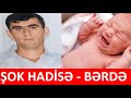 Öz dostu qızının bioloji atası çıxdı - Bərdədə şok olay