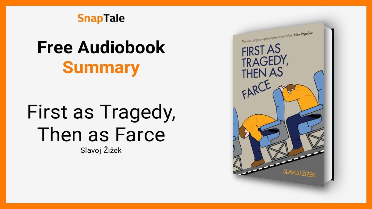 First as Tragedy, Then as Farce by Slavoj Žižek: 20 Minute Summary