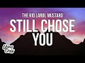 The Kid LAROI - STILL CHOSE YOU (Lyrics) ft. Mustard