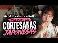 Todo sobre las cortesanas japonesas: Geishas, Oiran y Maiko
