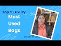 My 5 most used luxury bags | Tag Video