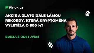 Která kryptoměna vyletěla o 800 %? Akcie a zlato dále lámou rekordy! | Burza s odstupem