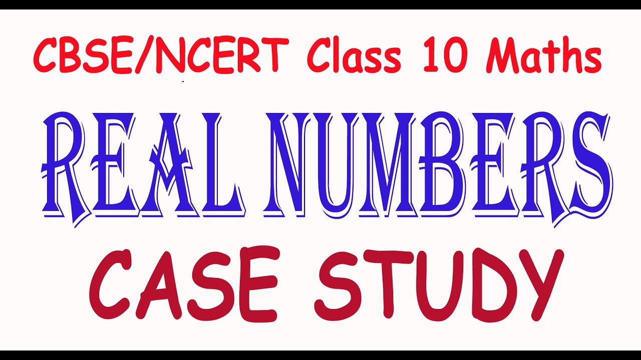 case study questions class 10 maths real numbers