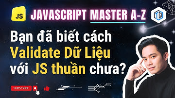 30. Bạn đã biết Validate Dữ Liệu với JavaScript thuần chưa? | JavaScript Master A-Z | TrungQuanDev