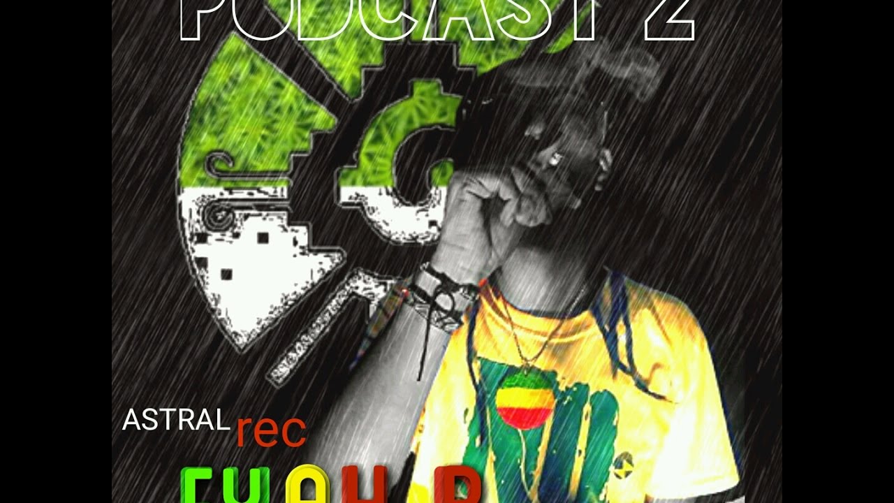 PODCAST NO 2 FYAH B PRODUCE ASTRAL RECORDS 2016