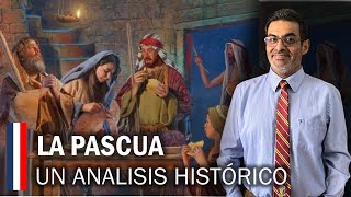 LA PASCUA: Un análisis histórico de la festividad.