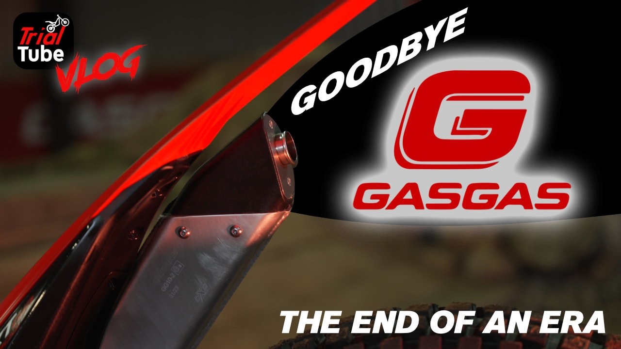 GOODBYE GASGAS - What's next? TrialTube VLOG