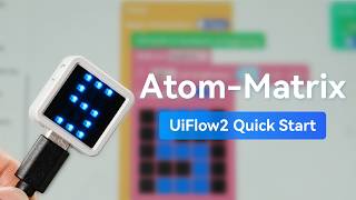 Atom Matrix | UIFlow 2.0 Device Basic Tutorial