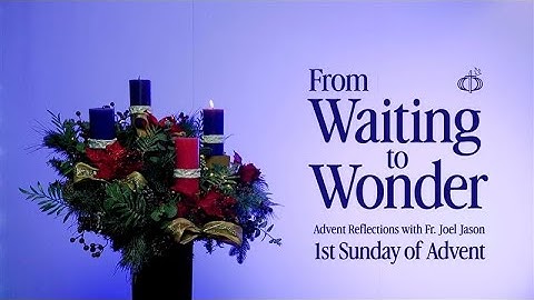 From Waiting to Wonder with Fr. Joel Jason (2025) | First Sunday of Advent