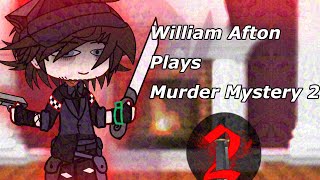 |:|William Afton Plays Murder Mystery 2|:|NOT ORIGINAL|:|