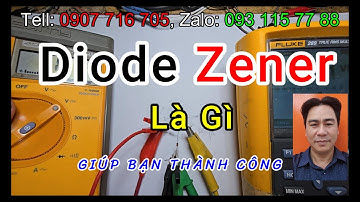 Diode Zener Là Gì, Bạn Đã Thực Sự Hiểu Về Nó, Chỉ Cần 5 Phút Xem Qua Là Được