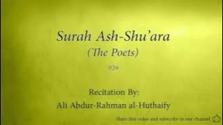 Surah Ash Shu'ara The Poets   026   Ali Abdur Rahman al Huthaify   Quran Audio