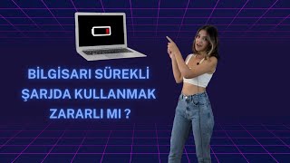 Bilgisayarı Sürekli Şarjda Kullanmak Zararlı Mı ?