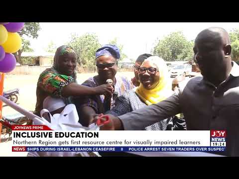 Inclusive education: Northern Region gets first resource centre for visually impaired learners.