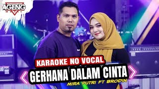 GERHANA DALAM CINTA - Mira Putri ft. Brodin || Music ORIGINAL Karaoke No Vocal